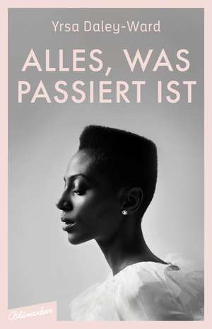 Alles, was passiert ist de Yrsa Daley-Ward