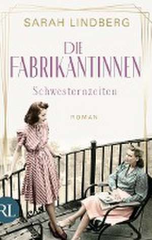 Die Fabrikantinnen - Schwesternzeiten de Sarah Lindberg