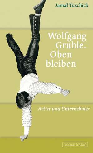 Wolfgang Gruhle. Oben bleiben de Jamal Tuschick