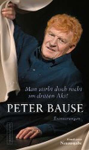 Man stirbt doch nicht im dritten Akt! de Peter Bause