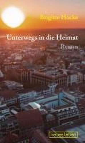 Unterwegs in die Heimat de Brigitte Hocke