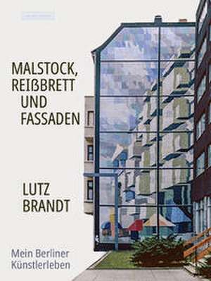 Malstock, Reißbrett und Fassaden de Lutz Brandt