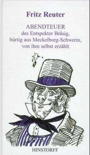 Abendteuer des Entspekter Bräsig, bürtig aus Meckelborg-Schwerin, von ihm selbst erzählt de Werner Schinko