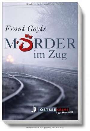 Mörder im Zug de Frank Goyke