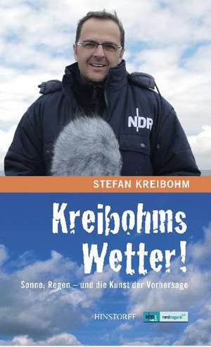 Kreibohms Wetter ! Sonne, Regen - und die Kunst der Vorhersage de Stefan Kreibohm