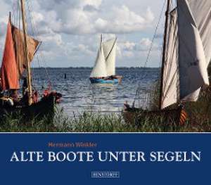 Winkler, H: Alte Boote unter Segeln