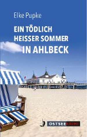 Ein tödlich heißer Sommer in Ahlbeck de Elke Pupke