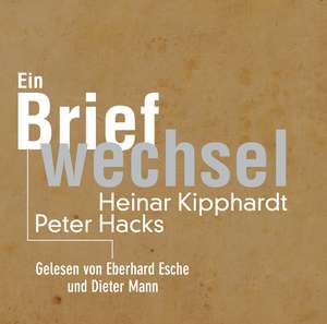 Peter Hacks - Heinar Kipphardt de Eberhard Esche