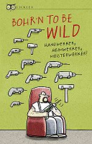 Bohr´n to be wild de Peter Hoffmann