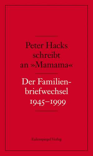 Peter Hacks schreibt an »Mamama« de Peter Hacks