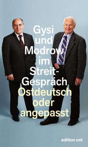 Ostdeutsch oder angepasst. Gysi und Modrow im Streitgespräch