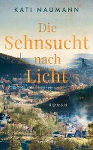 Die Sehnsucht nach Licht de Kati Naumann