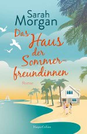 Das Haus der Sommerfreundinnen de Sarah Morgan