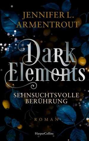 Dark Elements 3 - Sehnsuchtsvolle Berührung de Jennifer L. Armentrout