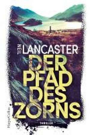 Der Pfad des Zorns de Neil Lancaster