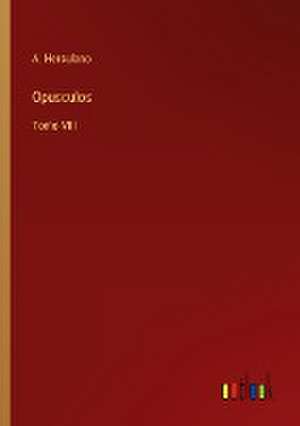 Opusculos de A. Herculano