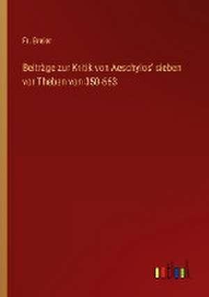 Beiträge zur Kritik von Aeschylos' sieben vor Theben von 350-663 de Fr. Breier