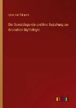 Die Oswaldlegende und ihre Beziehung zur deutschen Mythologie de Ignaz von Zingerle
