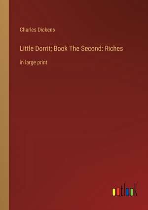 Little Dorrit; Book The Second: Riches de Charles Dickens