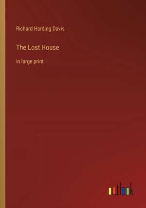 The Lost House de Richard Harding Davis