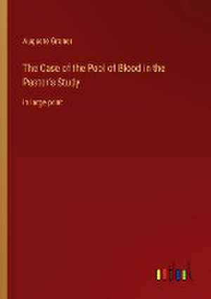 The Case of the Pool of Blood in the Pastor's Study de Auguste Groner