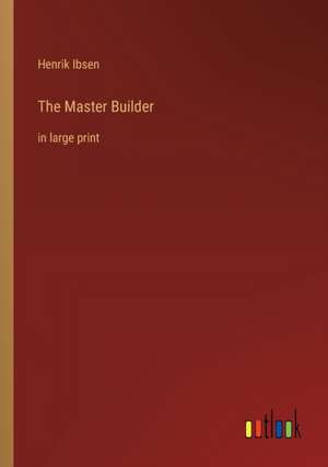 The Master Builder de Henrik Ibsen