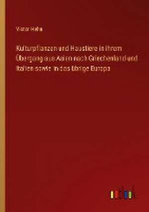 Kulturpflanzen und Haustiere in ihrem Übergang aus Asien nach Griechenland und Italien sowie in das übrige Europa de Victor Hehn