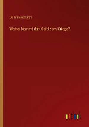 Woher kommt das Geld zum Kriege? de Julian Borchardt