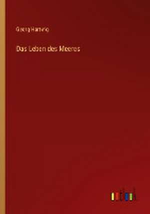 Das Leben des Meeres de Georg Hartwig