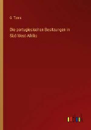 Die portugiesischen Besitzungen in Süd-West-Afrika de G. Tams