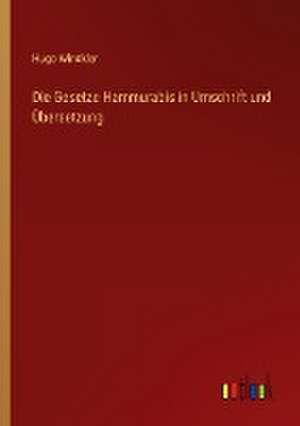 Die Gesetze Hammurabis in Umschrift und Übersetzung de Hugo Winckler