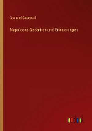 Napoleons Gedanken und Erinnerungen de Gaspard Gourgaud