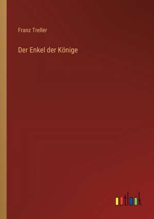 Der Enkel der Könige de Franz Treller