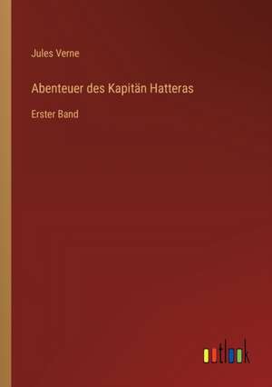 Abenteuer des Kapitän Hatteras de Jules Verne