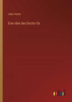 Eine Idee des Doctor Ox de Jules Verne