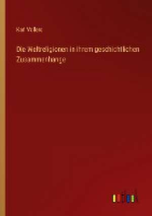 Die Weltreligionen in ihrem geschichtlichen Zusammenhange de Karl Vollers