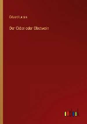 Der Cider oder Obstwein de Eduard Lucas