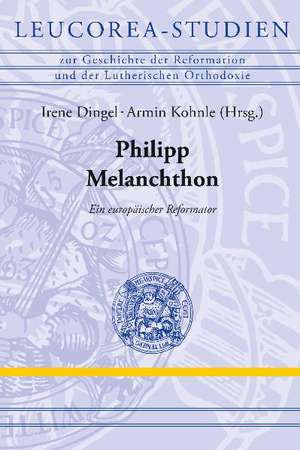 Philipp Melanchthon de Irene Dingel