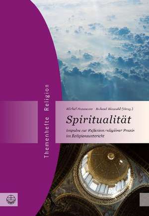 Spiritualitat: Impulse Zur Reflexion Religioser Praxis Im Religionsunterricht de Bärbel Husmann