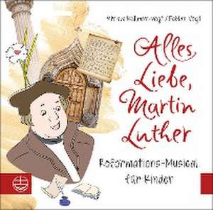 Alles Liebe,Martin Luther de Miriam/Vogt Kuellmer-Vogt