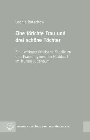 Eine törichte Frau und drei schöne Töchter de Leonie Ratschow