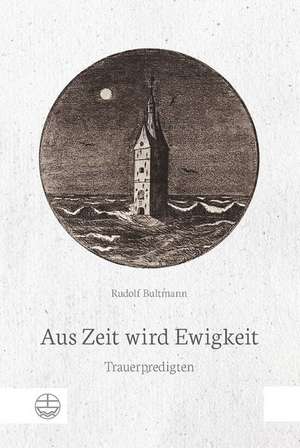 Aus Zeit wird Ewigkeit de Rudolf Bultmann