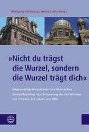 »Nicht du trägst die Wurzel, sondern die Wurzel trägt dich« de Wolfgang Hüllstrung