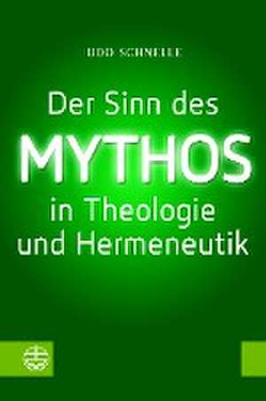 Der Sinn des Mythos in Theologie und Hermeneutik de Udo Schnelle