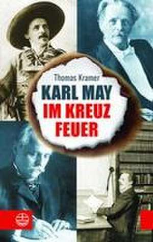 Karl May im Kreuzfeuer de Thomas Kramer