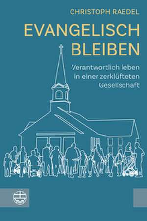 Evangelisch bleiben de Christoph Raedel