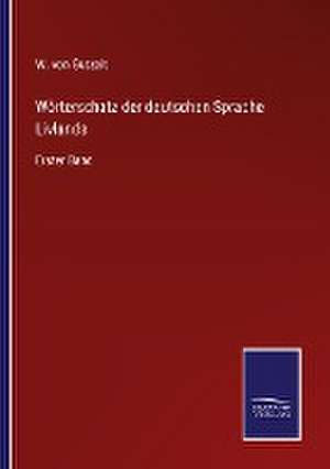 Wörterschatz der deutschen Sprache Livlands de W. Von Gutzeit