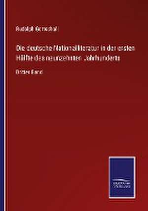 Die deutsche Nationalliteratur in der ersten Hälfte des neunzehnten Jahrhunderts de Rudolph Gottschall