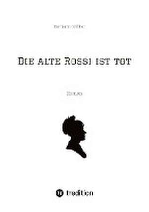 Grabher, H: Die alte Rossi ist tot