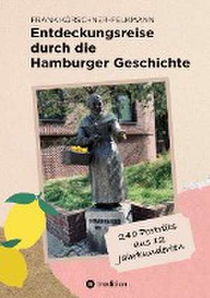 Entdeckungsreise durch die Hamburger Geschichte de Frank Kürschner-Pelkmann